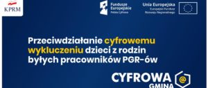 Wsparcie dzieci i wnuków byłych pracowników PGR w rozwoju cyfrowym