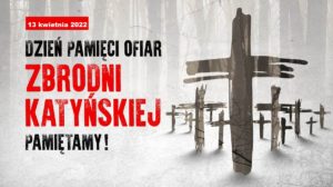 PAMIĘĆ O OFIARACH ZBRODNI KATYŃSKIEJ