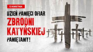 PAMIĘĆ O OFIARACH ZBRODNI KATYŃSKIEJ